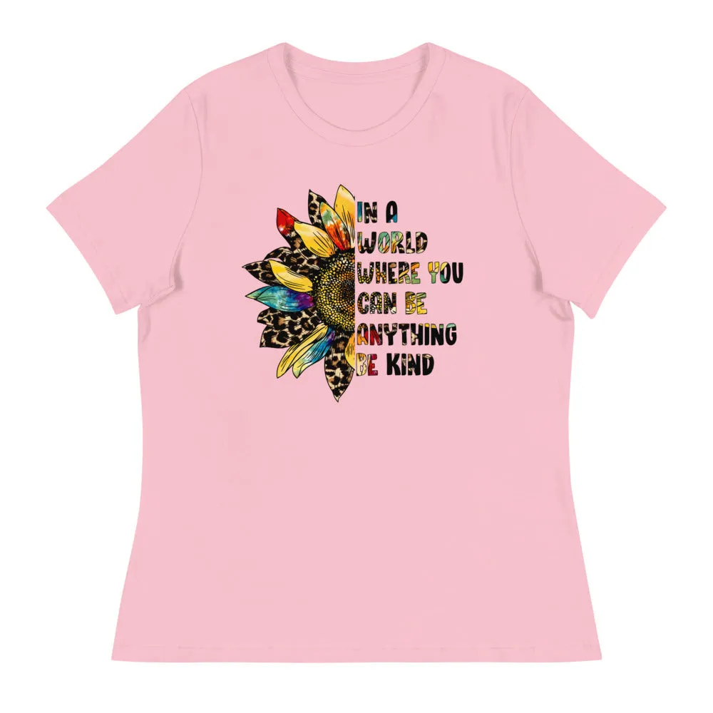 Be Kind - In a World Where You Can be Anything Shirt - Women's Relaxed T-Shirt