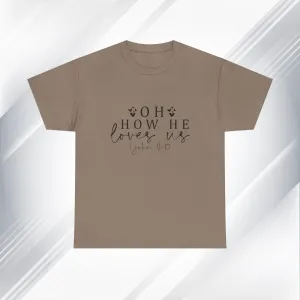 Inspirational Unisex Heavy Cotton Tee - 'Oh How He Loves Us' John 4:10