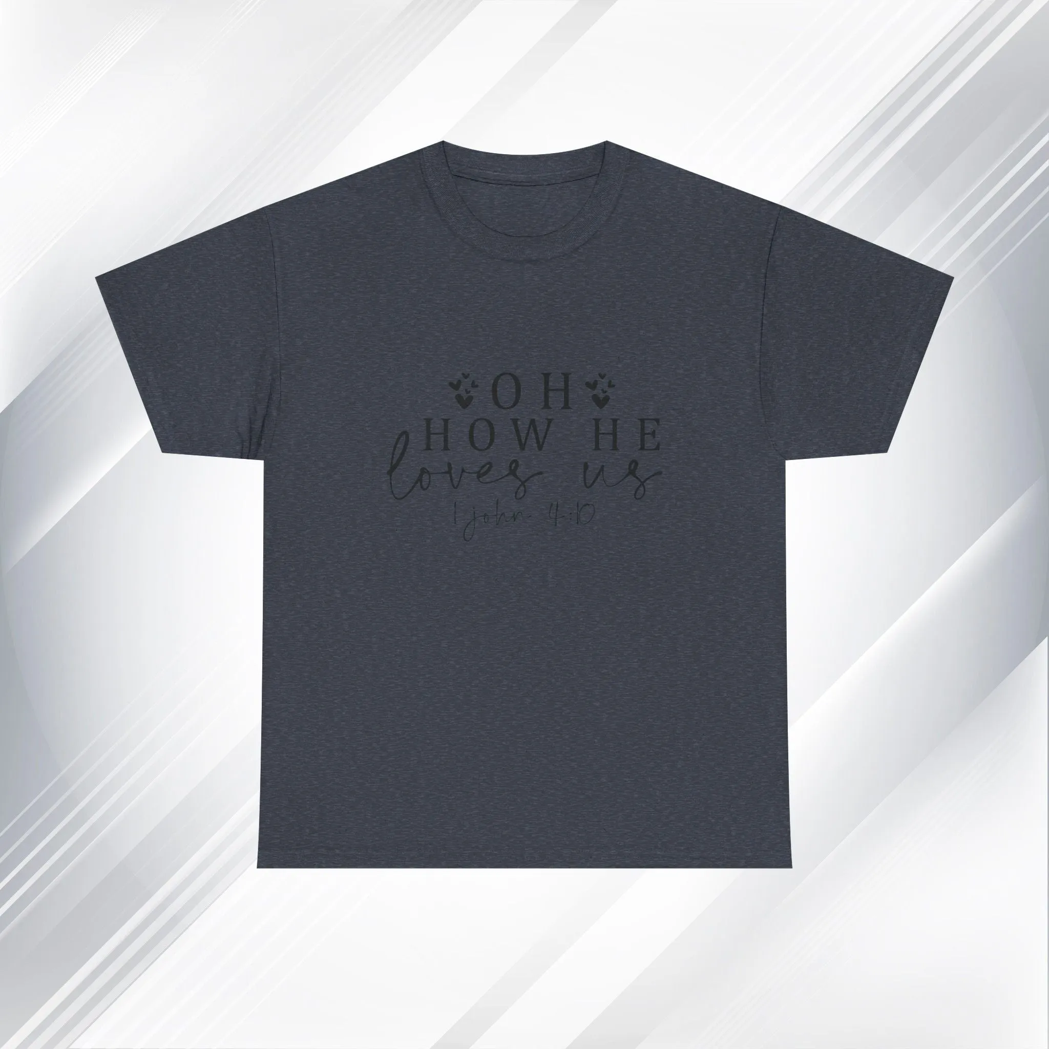 Inspirational Unisex Heavy Cotton Tee - 'Oh How He Loves Us' John 4:10